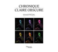 Chronique claire obscure - Gérard Frézal - Baudelaire - broché - Biographie