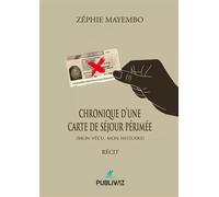 Chronique d’une carte de séjour périmée - Zéphie Mayembo - Publiwiz - broché - Roman