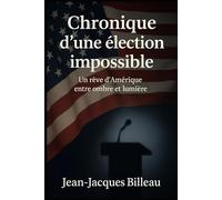 Chronique d’une élection impossible.: Et si un homme revenait au pouvoir une troisième fois…