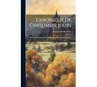 Chronique De Cinquante Jours: Du 20 Juin Au Aout 1792, Rédigée Sur Pièces Authentiques...