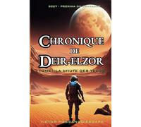 CHRONIQUE DE DEIR-ELZOR: Tome 1: La chute des Telos