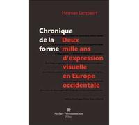 Chronique de la forme 2000 ans d'expression visuelle en Europe - Herman Lampaert - Perrousseaux Atelier - broché - Etude
