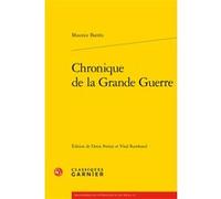 Chronique de la Grande Guerre Maurice Barrès (Auteur), Didier Alexandre (Collection dirigée par), Denis Pernot (Editeur du volume), Vital Rambaud (Editeur du volume)