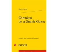 Chronique de la Grande Guerre - Maurice Barrès - Classiques Garnier - broché - Roman