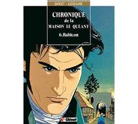 Chronique de la Maison Le Quéant, tome 6 : Rubicon