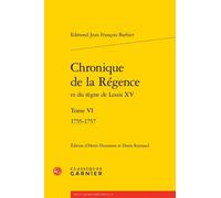 Chronique De La Régence Et Du Règne De Louis Xv - Tome 6, 1755-1757