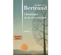 Chronique de la vie continue Jacques André Bertrand (Auteur)