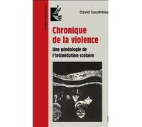 Chronique de la violence - une généalogie de l'intimidation scolaire Une généalogie de l'intimidation scolaire - David Gaudreault - Presses De L'universite Laval - broché - Essai