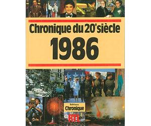 Chronique de l'année...1986: Chronique du 20e siècle