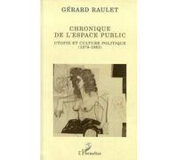 Chronique De L'espace Public - Utopie Et Culture Politique, 1978-1993