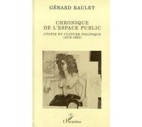 Chronique De L'espace Public - Utopie Et Culture Politique, 1978-1993