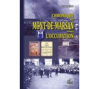 Chronique De Mont-De-Marsan Sous L'occupation