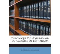 Chronique De Notre-dame-du-calvaire De Bétharram
