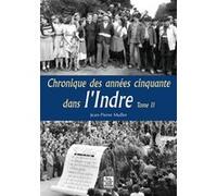 Chronique des années cinquante dans l'Indre - Tome II Jean-Pierre Muller (Auteur)