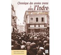 Chronique des années trente dans l'Indre Le Front Populaire - Jean-Pierre Muller - Nouvelles Editions Sutton - broché - Etude