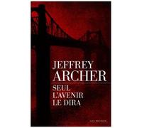 Chronique Des Clifton - Tome 1 - Seul L'avenir Le Dira