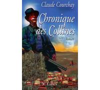 Chronique des Collines - Claude Courchay - Lattes - broché - Livre