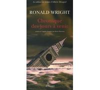Ronald Wright – Chronique des jours à venir – Roman – Broché – Trad. Henri Theureau – Actes Sud