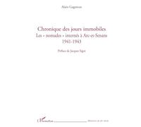 Alain Gagnieux – Chronique des jours immobiles – Les nomades internés à Arc-et-Senans 1941-1943