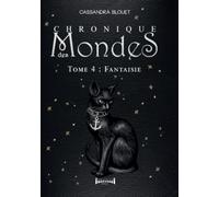 Chronique des mondes - Tome 4: Fantaisie