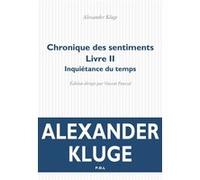 Chronique des sentiments Alexander Kluge (Auteur), Vincent Pauval (Editeur du volume)