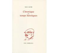 Chronique des temps héroïques - Max Jacob - Fata Morgana - broché - Témoignage