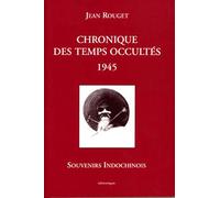 Chronique Des Temps Occultés 1945 - Indochine