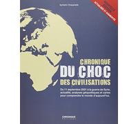 Chronique du choc des civilisations: Du 11 septembre 2001 à la guerre de Syrie