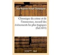 Chronique du crime et de l'innocence. Tome 5 Jean-Baptiste-Joseph Champagnac (Auteur)