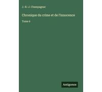 Chronique du crime et de l'innocence: Tome 6