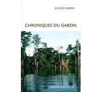 Chronique du Gabon - Julien Fortin - Magellan Et Cie - broché - Roman