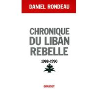 Chronique du Liban rebelle, 1988-1990 - Daniel Rondeau - Grasset - broché - Livre