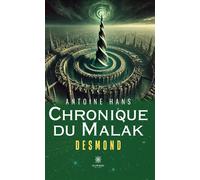 Chronique du Malak Desmond - Antoine Hans - Le Lys Bleu - broché - Roman