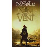 Chronique du Tueur de Roi - Première Journée, tome 1 : Le Nom du vent