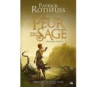Chronique du Tueur de Roi, T2 : La Peur du sage - première partie Patrick Rothfuss (Auteur)