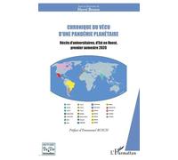 Chronique Du Vécu D'une Pandémie Planétaire - Récits D'universitaires, D'est En Ouest, Premier Semestre 2020