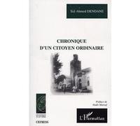 Chronique d'un citoyen ordinaire - Dendane Sid Ahmed - L'harmattan - broché - Biographie