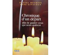Chronique d'un départ afin de guider ceux qui nous quittent
