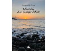 Chronique d'un dialogue difficile - Emmanuel de Reynal - Du Pantheon Eds - broché - Essai