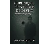 CHRONIQUE D'UN DRÖLE DE DESTIN
