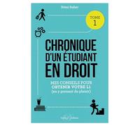 Chronique d'un étudiant en droit (tome 1): Mes conseils pour obtenir votre L1 (en y prenant du plaisir)