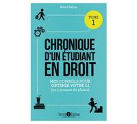 Chronique D'un Étudiant En Droit - Tome 1, Mes Conseils Pour Obtenir Votre L1 (En Y Prenant Du Plaisir)
