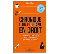 Chronique d'un étudiant en droit (tome 2): mes conseils pour reussir votre cursus (et trouver un emploi)
