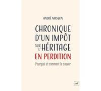 Chronique d'un impôt sur l'héritage en perdition: Pourquoi et comment le sauver