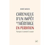 Chronique D'un Impôt Sur L'héritage En Perdition - Pourquoi Et Comment Le Sauver