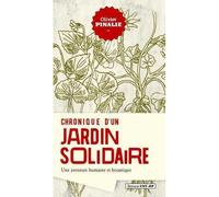 Chronique d'un jardin solidaire Une aventure humaine et botanique - Olivier Pinalie - Cnt - broché - Essai