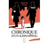 Chronique d'un kidnapping - Sébastien Girard - Feles Editions - broché - Bande dessinée