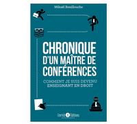 Chronique d'un maître de conférences Comment je suis devenu enseignant en droit - Mikaël Benillouche - Enrick B. Eds - broché - Etude