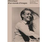 Chronique d'un monde d'images - Le CNC, 70 ans au service de la création Bénédicte Jourgeaud (Auteur), Bertrand Richard (Auteur)