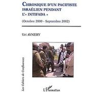 Chronique d'un pacifiste israelien pendant l'intifada Uri Avnery (Auteur)